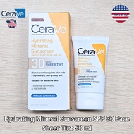 Cerave® Hydrating Mineral Sunscreen SPF 30 Face Sheer Tint 50 ml เซราวี ครีมกันแดด สำหรับผิวหน้า เนื