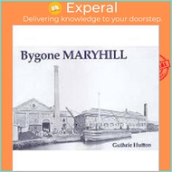 Bygone Maryhill by Guthrie Hutton (UK edition, paperback)