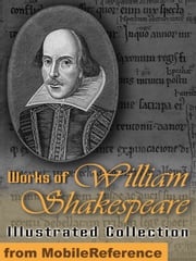 Works Of William Shakespeare. Illustrated.: Incl: Romeo And Juliet , Hamlet, Macbeth, Othello, Julius Caesar, A Midsummer Night's Dream, The Tempest, Julius Caesar, King Lear, Twelfth Night &amp; More (Mobi Collected Works) William Shakespeare