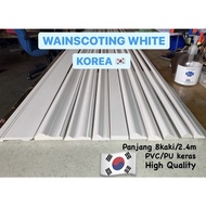 WAINSCOTING PVC keras 8feet White KOREA / READY STOCK 8ft/2.4m (BEST MATERIAL FROM KOREA)