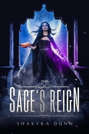 The Sage's Reign Shakyra Dunn