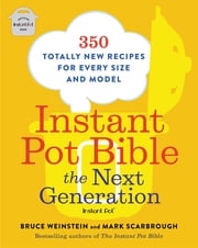 Instant Pot Bible: The Next Generation Bruce Weinstein