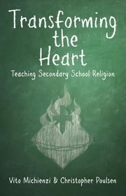 Transforming the Heart: Teaching High School Religion Vito Michienzi
