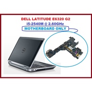 DELL LATITUDE E6320 G2 i5 2540M @ 2.60GHz (MOTHERBOARD ONLY)
