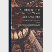 A Tour to the East, in the Years 1763 and 1764: With Remarks on the City of Constantinople and the Turks; Also Select Pieces of Oriental Wit, Poetry a