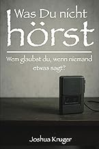 Was du nicht hörst: Wem glaubst du, wenn niemand etwas sagt? - Psychothriller (German Edition)