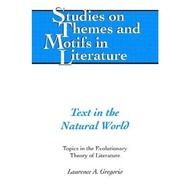 Text in the Natural World : Topics in the Evolutionary Theory of Literat by Laurence A. Gregorio (US edition, hardcover)