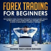 Forex Trading for Beginners Brendon Tracy, Brian Burchard