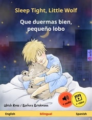 Sleep Tight, Little Wolf – Que duermas bien, pequeño lobo (English – Spanish) Ulrich Renz