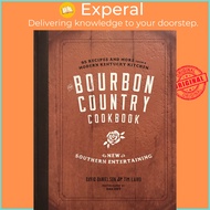 The Bourbon Country Cookbook - New Southern Entertaining: 95 Recipes and More from by Edward Lee (US