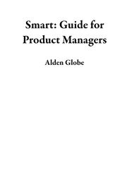 Smart: Guide for Product Managers Alden Globe