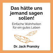 Das hätte uns jemand sagen sollen! Dr. Jack Pransky
