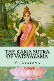 The Kama Sutra of Vatsyayama Vatsyayama