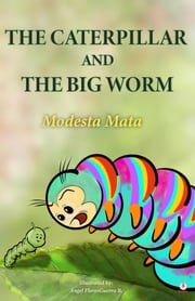 The Caterpillar And The Big Worm Modesta Mata