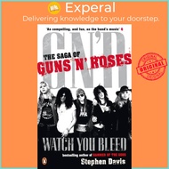 Watch You Bleed - The Saga of Guns N' Roses by Stephen Davis (UK edition, paperback)