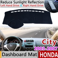 for Honda City 2003~2007 Anti-Slip Mat Dashboard Cover Pad Sunshade Dashmat Protect Carpet Accessori