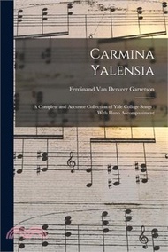 21988.Carmina Yalensia: A Complete and Accurate Collection of Yale College Songs: With Piano Accompaniment