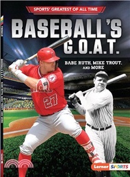 Baseball's G.o.a.t. ― Babe Ruth, Mike Trout, and More