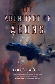 The Architect of Aeons John C. Wright