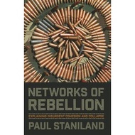Networks of Rebellion: Explaining Insurgent Cohesion and Collapse (Cornell Studies in Security Affai