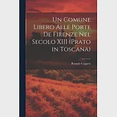 Un Comune Libero Alle Porte De Firenze Nel Secolo XIII (Prato in Toscana)