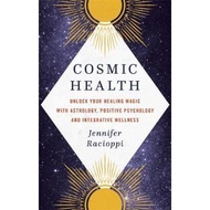 Cosmic Health : Unlock your healing magic with astrology, positive psycholo by Jennifer Racioppi (UK edition, hardcover)