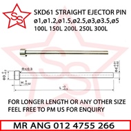 SKD61 MOULD STRAIGHT EJECTOR PIN DIAMETER  ø1,ø1.2,ø1.5,ø2.5,ø3,ø3.5,ø5