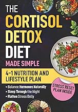 The Cortisol Detox Diet Made Simple: 4-In-1 Stress-Free Nutrition & Lifestyle Plan To Balance Your H