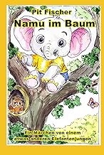 Namu im Baum: Ein Märchen von einem etwas anderen Elefantenjungen