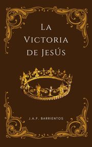 La Victoria de Jesús Jaf Barrientos