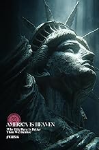 America Is Heaven: Why Life Here Is Better Than We Realize (Atlas University, Band 67)