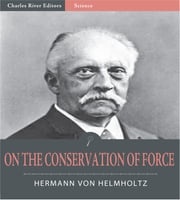 On the Conservation of Force Hermann Ludwig Ferdinand von Helmholtz