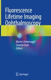 Fluorescence Lifetime Imaging Ophthalmoscopy Martin Zinkernagel