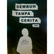 SEMBUH TANPA CERITA (JIWA)