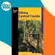 Hiking Central Florida : A Guide To 30 Great Walking And Hiking Adven by M. Timothy O'Keefe (US edit