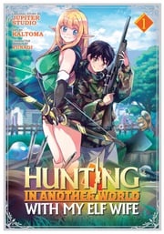 Hunting in Another World With My Elf Wife (Manga) Vol. 1 Jupiter Studio