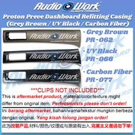Proton Preve Dashboard Refitting Casing (Grey Brown / UV Black / Carbon Fiber)  (CLIPS NOT INCLUDED)