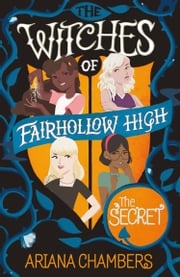 The Secret (The Witches of Fairhollow High) Ariana Chambers