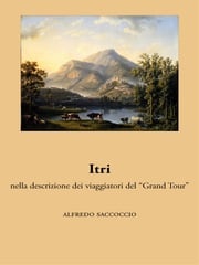 Itri nella descrizione dei viaggiatori del “Grand Tour” Alfredo Saccoccio