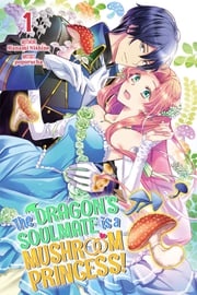 The Dragon’s Soulmate is a Mushroom Princess! Vol.1 Hanami Nishine