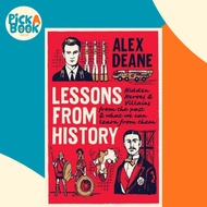 Lessons From History - Hidden heroes and villains of the past, and what we can lea by Alex Deane (UK