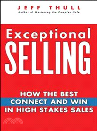 106727.Exceptional Selling: How The Best Connect And Win In High Stakes Sales