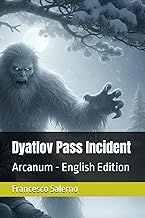 Dyatlov Pass Incident: Arcanum - English Edition