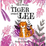 A Tiger Named Lee by Sinead Murphy Shannon Cresham (UK edition, paperback)