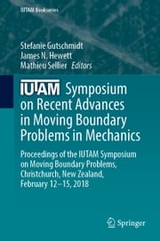 IUTAM Symposium on Recent Advances in Moving Boundary Problems in Mechanics Stefanie Gutschmidt