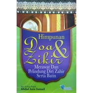 Himpunan Doa dan Zikir - Merawat dan Pelindung Diri Zahir Serta Batin - Abdul Aziz Ismail - Pustaka 