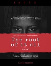 Co-Incidental Encounters: The Root Of It All T. Xorí Williams