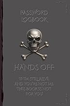 Password Logbook, Hands Off, If I'm Still Alive And You're Not Me, This Book Is Not For You.: Passwo