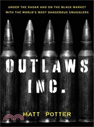 Outlaws Inc. ─ Under the Radar and on the Black Market With the World's Most Dangerous Smugglers