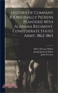251670.History of Company B (originally Pickens Planters) 40th Alabama Regiment, Confederate States Army, 1862-1865